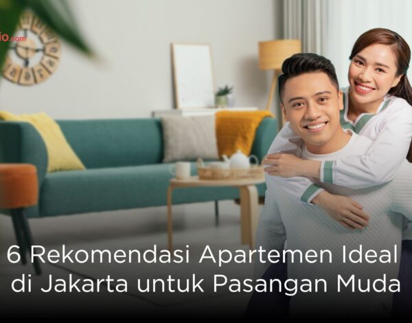 6 Rekomendasi Apartemen Ideal di Jakarta untuk Pasangan Muda