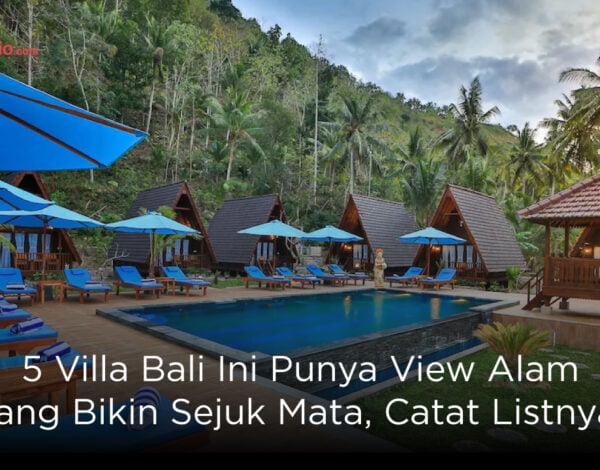 5 Villa Bali Ini Punya View Alam yang Bikin Sejuk Mata, Catat Listnya!