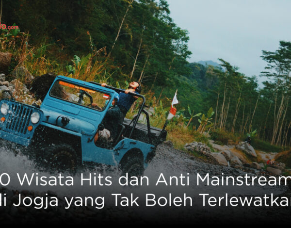 10 Wisata Hits dan Anti Mainstream di Jogja yang Tak Boleh Terlewatkan