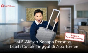 Ini 5 Alasan Kenapa Perantau Lebih Cocok Tinggal di Apartemen Beserta Rekomendasinya