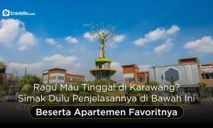 Ragu Mau Tinggal di Karawang? Simak Dulu Penjelasannya di Bawah Ini