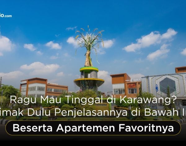Ragu Mau Tinggal di Karawang? Simak Dulu Penjelasannya di Bawah Ini