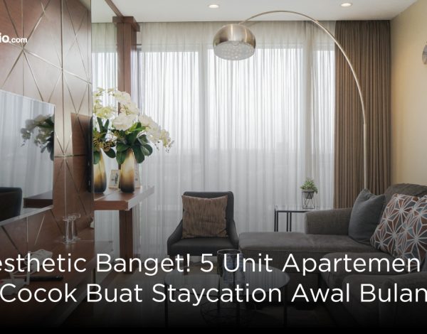 Aesthetic Banget! 5 Unit Apartemen Ini Cocok Buat Staycation Awal Bulan