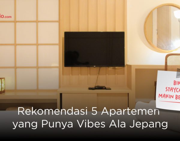 Rekomendasi 5 Apartemen yang Punya Vibes Ala Jepang, Bikin Staycation Makin Berkesan