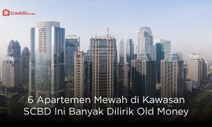 6 Apartemen Mewah di SCBD Banyak Dilirik Old Money