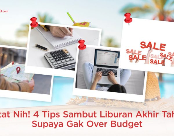 Catat Nih! 4 Tips Sambut Liburan Akhir Tahun Supaya Gak Over Budget