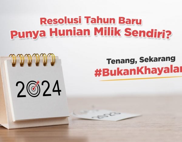 Resolusi Tahun Baru Punya Hunian Milik Sendiri? Tenang, Sekarang #BukanKhayalan!