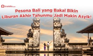 Pesona Bali yang Bakal Bikin Liburan Akhir Tahunmu Jadi Makin Asyik!