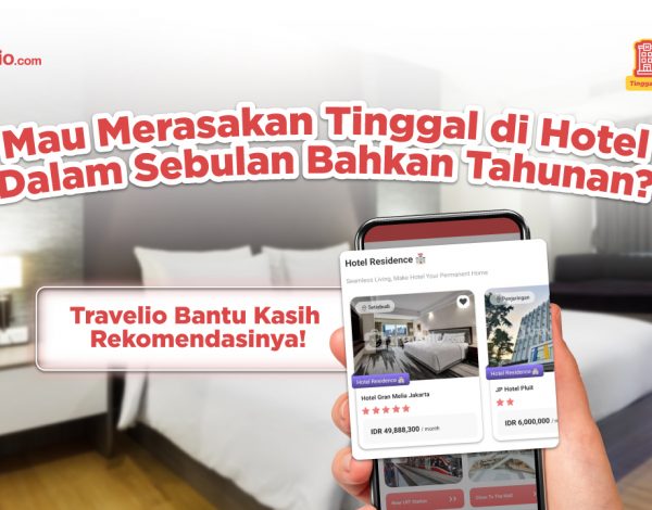 Mau Merasakan Tinggal di Hotel Dalam Sebulan Bahkan Tahunan? Travelio Bantu Kasih Rekomendasinya!