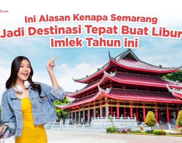 Ini Loh Alasan Kenapa Semarang Jadi Destinasi Tepat Buat Libur Imlek Tahun Ini
