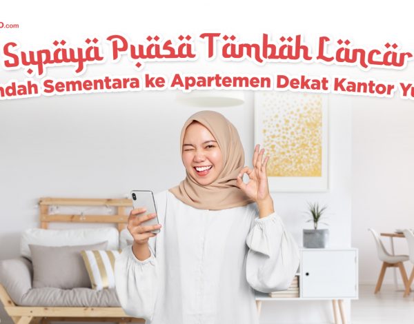 Mau Puasa Lancar? Pindah Sementara ke Apartemen Dekat Kantor