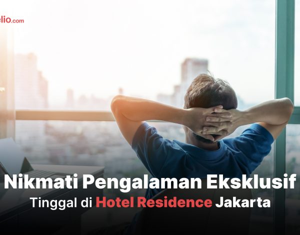 Nikmati Pengalaman Eksklusif Tinggal di Hotel Residence Jakarta